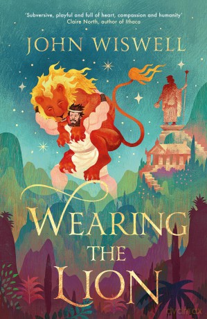 Wearing The Lion: The Story of Hercules as You've Never Read It Before, by the Nebula Award-Winning Author - John Wiswell [KSIĄŻKA]