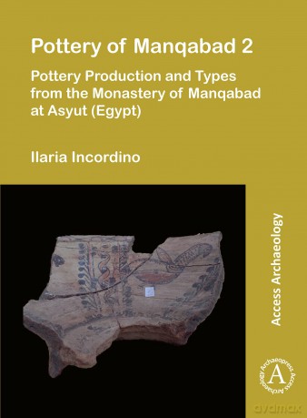 Pottery of Manqabad 2: Pottery Production and Types from the Monastery of Manqabad at Asyut (Egypt) - Ilaria Incordino [KSIĄŻKA]