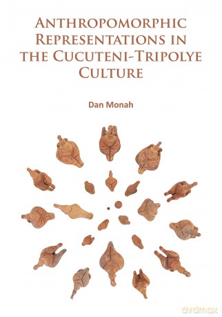 Anthropomorphic Representations in the Cucuteni-Tripolye Culture - Dan Monah [KSIĄŻKA]