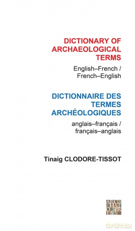 Dictionary of Archaeological Terms: English/French - French/English - Tinaig Clodoré Tissot [KSIĄŻKA]
