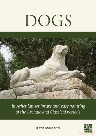 Dogs in Athenian Sculpture and Vase Painting of the Archaic and Classical Periods - Katia Margariti [KSIĄŻKA]