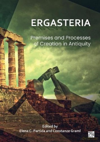 Ergasteria: Premises and Processes of Creation in Antiquity - Elena C. Partida [KSIĄŻKA]