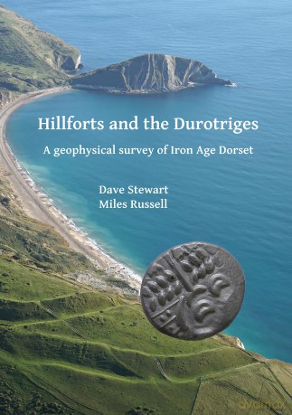 Hillforts and the Durotriges: A geophysical survey of Iron Age Dorset - Dave Stewart [KSIĄŻKA]