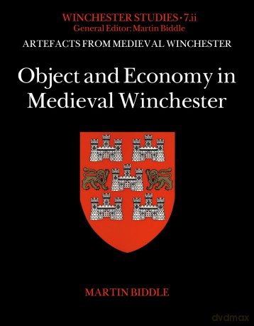Object and Economy in Medieval Winchester: 1-2 (Artefacts from Medieval Winchester) - Professor Martin Biddle CBE FBA [KSIĄŻKA]