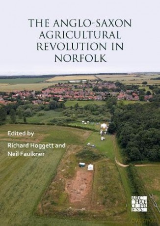 The Anglo-Saxon Agricultural Revolution in Norfolk: Proceedings of a Conference to Mark the 25th Anniversary of the Sedgeford Historical and Archaeological Research Project - Richard Hoggett [KSIĄŻKA]