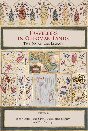 Travellers in Ottoman Lands: The Botanical Legacy - Ines Asceric-Todd [KSIĄŻKA]
