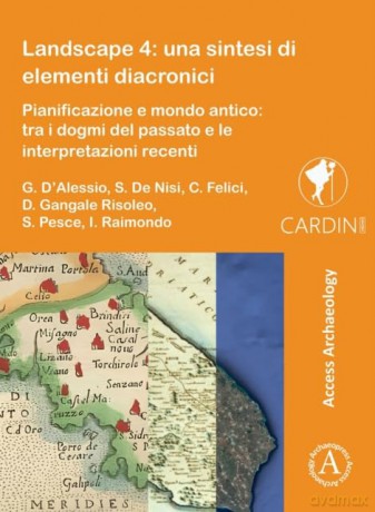 Landscape 4: Una Sintesi Di Elementi Diacronici: Pianificazione E Mondo Antico: Tra I Dogmi del Passato E Le Interpretazioni Recenti (Cardini by Groma) - Giulia D'Alessio [KSIĄŻKA]