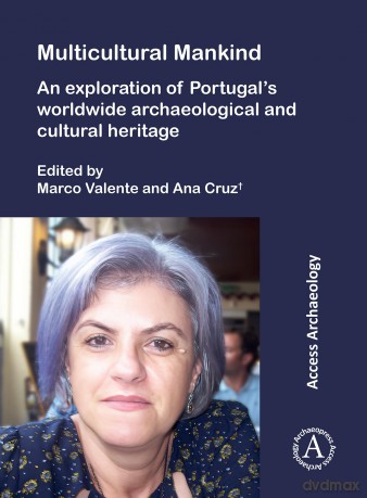 Multicultural Mankind: An Exploration of Portugal's Worldwide Archaeological and Cultural Heritage - Marco Valente [KSIĄŻKA]