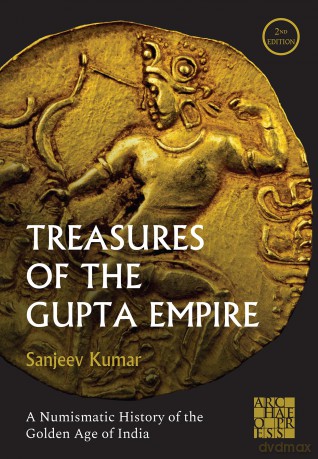 Treasures of the Gupta Empire: A Numismatic History of the Golden Age of India - Sanjeev Kumar [KSIĄŻKA]
