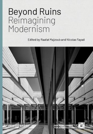 Beyond Ruins: Reimagining Modernism - Raafat Majzoub [KSIĄŻKA]