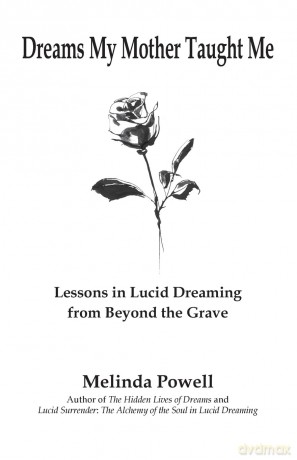Dreams My Mother Taught Me: Lessons In Lucid Dreaming From Beyond the Grave - Melinda Powell [KSIĄŻKA]