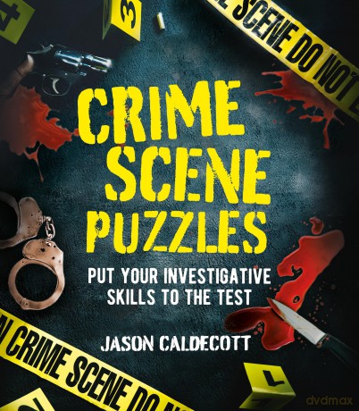 Crime Scene Puzzles: Put Your Investigative Skills to the Test (Arcturus Classic Puzzles) - Jason Caldecott [KSIĄŻKA]