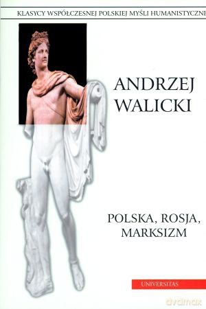 Polska, Rosja, marksizm. Prace wybrane. Tom 4 - Andrzej Walicki [KSIĄŻKA]
