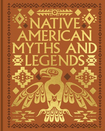 Native American Myths and Legends (Arcturus Gilded Classics) - Katharine Berry Judson [KSIĄŻKA]