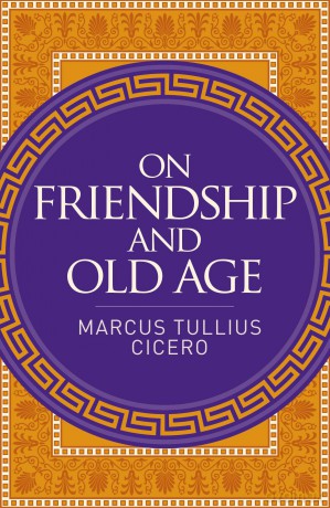 On Friendship and Old Age - Marcus Cicero [KSIĄŻKA]