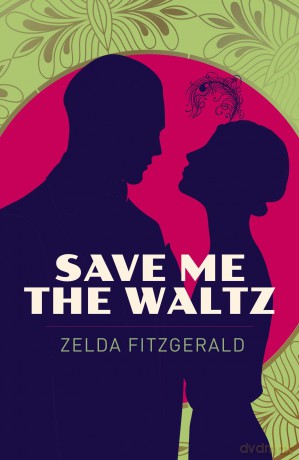 Save Me the Waltz - Zelda Fitzgerald [KSIĄŻKA]