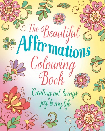The Beautiful Affirmations Colouring Book: Over 45 Designs (Arcturus Creative Colouring) - Tansy Willow [KSIĄŻKA]