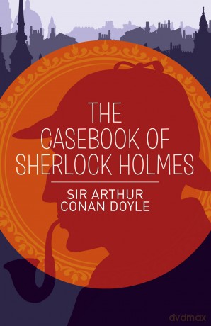 The Casebook of Sherlock Holmes - Arthur Conan Doyle [KSIĄŻKA]