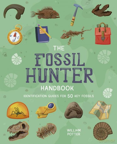 The Fossil Hunter Handbook: Identification Guides for 50 Key Fossils (Arcturus Explorer Handbooks) - William Potter [KSIĄŻKA]