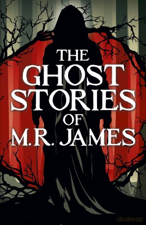 The Ghost Stories of M. R. James (Arcturus Classics) - Montague Rhodes James [KSIĄŻKA]