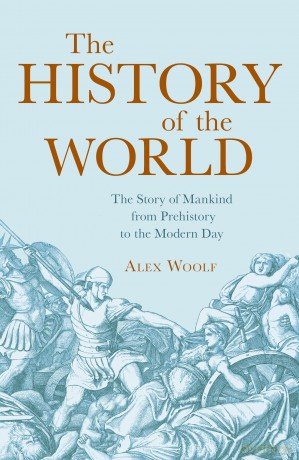 The History of the World: The Story of Mankind from Prehistory to the Modern Day - Alex Woolf [KSIĄŻKA]