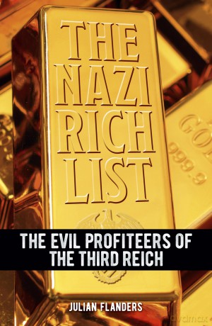The Nazi Rich List: The Evil Profiteers of the Third Reich - Julian Flanders [KSIĄŻKA]