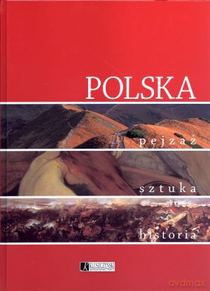 Polska. Pejzaż, sztuka, historia [KSIĄŻKA]