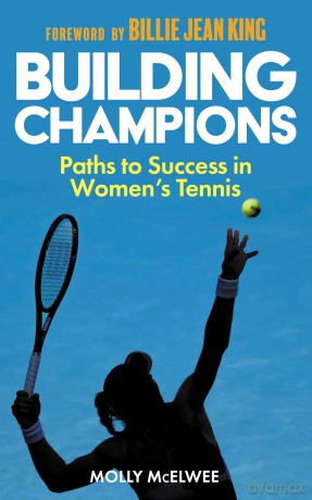 Building Champions: Paths to Success in Women's Tennis - Molly McElwee [KSIĄŻKA]