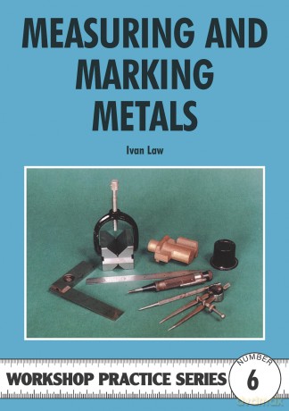 Measuring and Marking Metals (Workshop Practice Series No. 6) - Ivan Law [KSIĄŻKA]