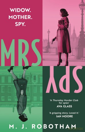 Mrs Spy: An evocative and exhilarating ride through 60s London, described as "The Thursday Murder Club for spies" - M. J. Robotham [KSIĄŻKA]