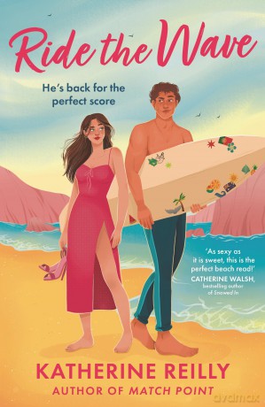 Ride The Wave: A spicy sports rom-com perfect for fans of sizzling love stories and forced proximity - Katherine Reilly [KSIĄŻKA]