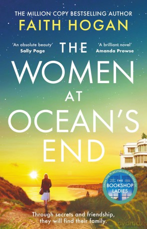 The Women at Ocean's End: A captivating saga of secrets and friendship from the Irish bestselling author of The Bookshop Ladies - Faith Hogan [KSIĄŻKA]