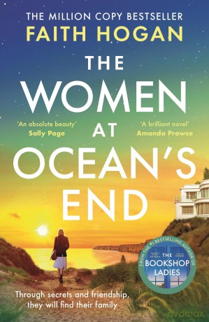 The Women at Ocean's End: A captivating story of secrets and friendship from the million copy bestselling author of The Bookshop Ladies - Faith Hogan [KSIĄŻKA]