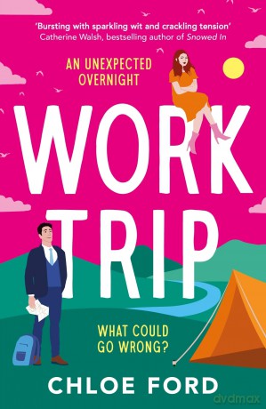 Work Trip: The hilarious must-read workplace, enemies to lovers, forced proximity rom-com, brand new for 2025! - Chloe Ford [KSIĄŻKA]