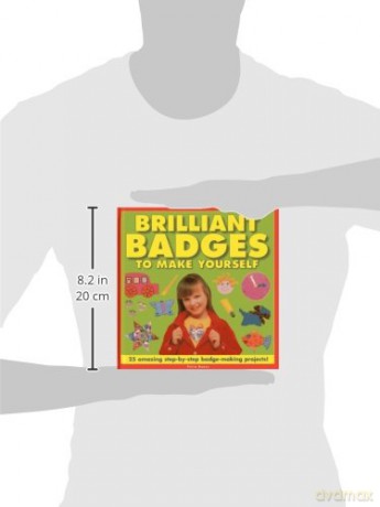Brilliant Badges to Make Yourself: 25 Amazing Step-by-step Badge-making Projects - Petra Boase [KSIĄŻKA]