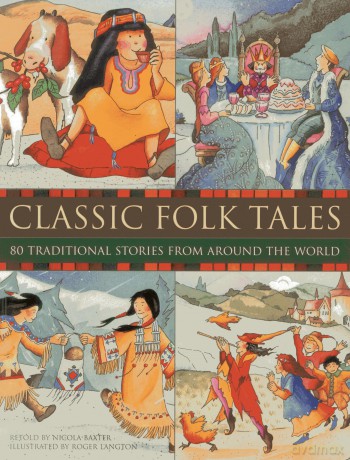 Classic Folk Tales: 80 Traditional Storeis from Around the World - Nicola Baxter [KSIĄŻKA]