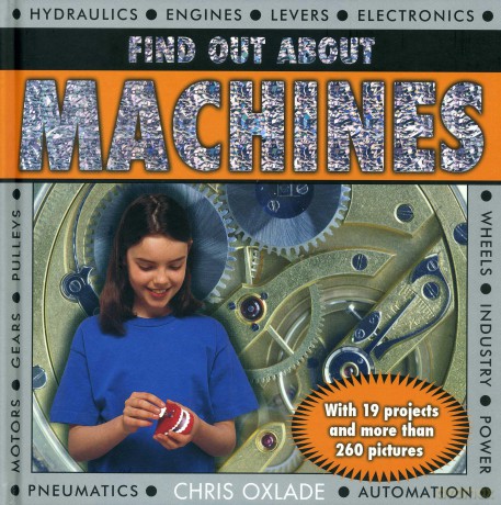 Find Out About Machines: With 19 Projects and More Than 260 Pictures - Chris Oxlade [KSIĄŻKA]