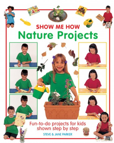 Show Me How: Nature Projects: Fun-to-do Projects for Kids Shown Step by Step - Steve Parker [KSIĄŻKA]
