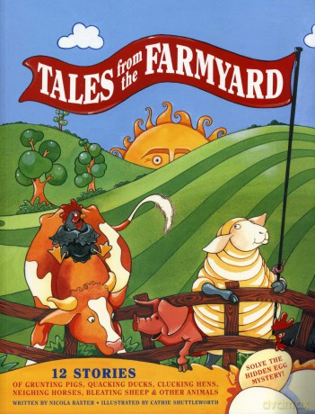 Tales from the Farmyard: 12 Stories of Grunting Pigs, Quacking Ducks, Clucking Hens, Neighing Horses, Bleating Sheep and Other Animals - Nicola Baxter [KSIĄŻKA]