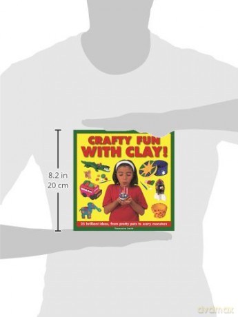 Crafty Fun with Clay!: 25 Brilliant Ideas, from Pretty Pots to Scary Monsters - Thomasina Smith [KSIĄŻKA]