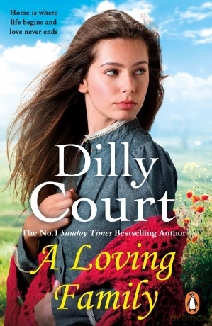 A Loving Family: An unforgettable historical novel from the No.1 Sunday Times bestselling author - Dilly Court [KSIĄŻKA]