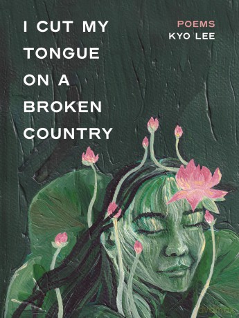 i cut my tongue on a broken country - Kyo Lee [KSIĄŻKA]