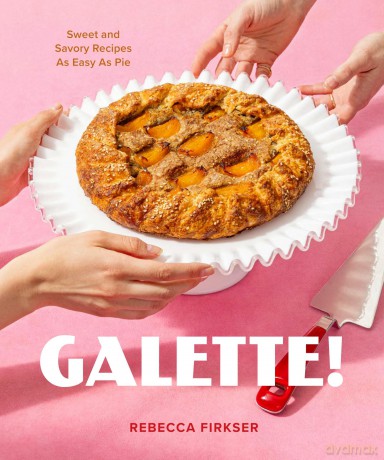 Galette!: Sweet and Savory Recipes As Easy As Pie - Rebecca Firkser [KSIĄŻKA]