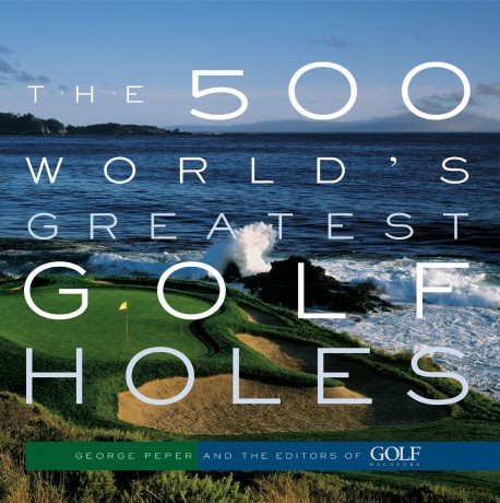 The 500 World's Greatest Golf Holes - Editors of Golf Magazine [KSIĄŻKA]