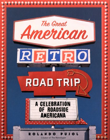 The Great American Retro Road Trip: A Celebration of Roadside Americana - Rolando Pujol [KSIĄŻKA]