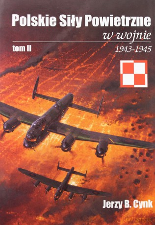 Polskie Siły Powietrzne w wojnie. Tom 2. 1943-45 - Jerzy B. Cynk [KSIĄŻKA]