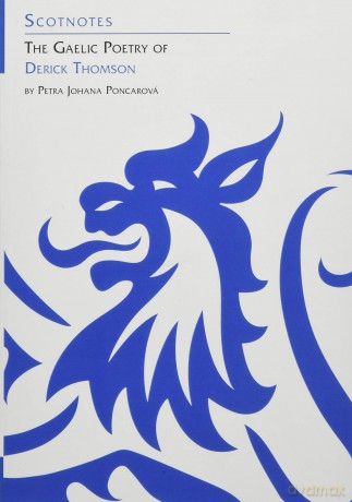 The Gaelic Poetry of Derick Thomson: (Scotnotes Study Guides) - Petra Johana Poncarová [KSIĄŻKA]