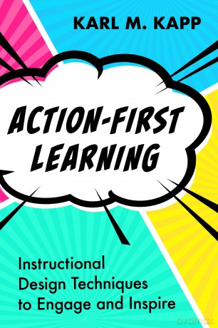 Action-First Learning: Instructional Design Techniques to Engage and Inspire - Karl M. Kapp [KSIĄŻKA]
