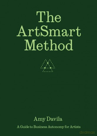 The ArtSmart Method: A Guide to Business Autonomy for Artists - Ananda Pellerin [KSIĄŻKA]