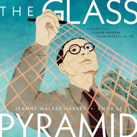 The Glass Pyramid: A Story of the Louvre Museum and Architect I. M. Pei - Jeanne Walker Harvey [KSIĄŻKA]